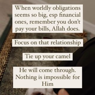 There has been times that there is no way we should have made it through. No way we could have gotten to the next paycheck. Alhumdulilah Allah always made it happen. Remember him. Do anything you do for His sake. Let Him use you as His tool in this world.